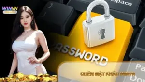 Quên mật khẩu Winvn: Cách lấy lại tài khoản nhanh và an toàn