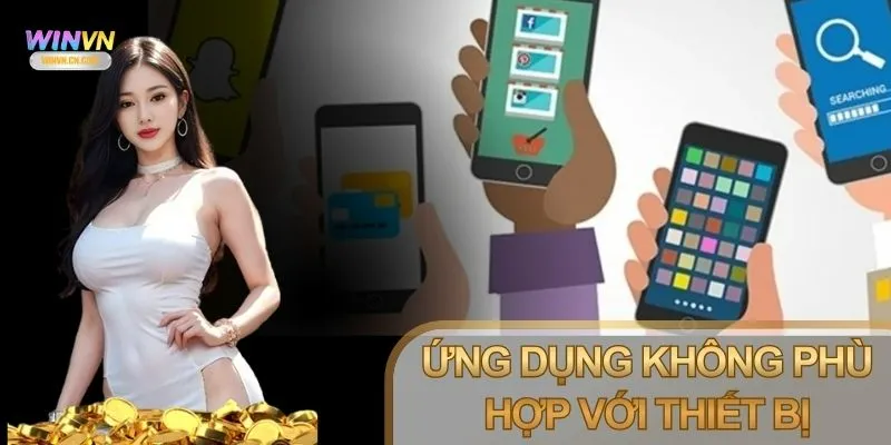 Tải app Winvn Android không tương thích phiên bản thiết bị